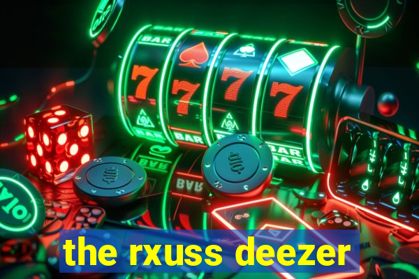 the rxuss deezer